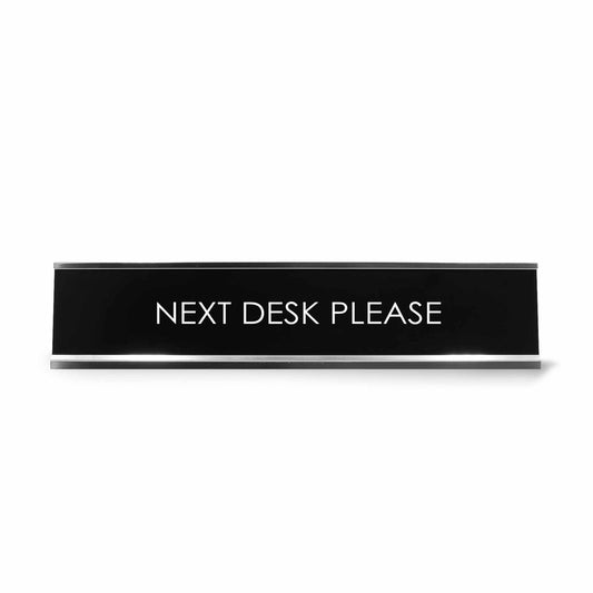 Next Desk Please Novelty Desk Sign