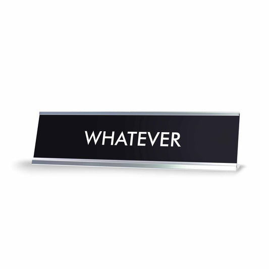 “WHATEVER” Novelty Desk Sign (2" x 8") – Black Nameplate with Silver Frame – Funny Office Desk Decor