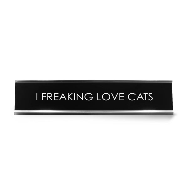 I Freaking Love Cats Novelty Desk Sign
