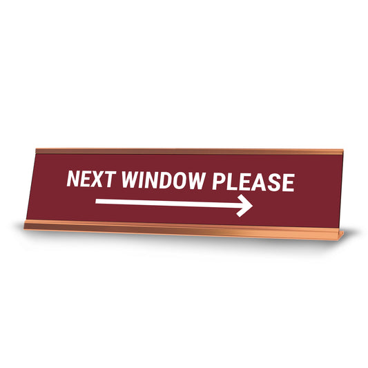 Next Window Please, Right Arrow, Desk Sign - Office Desk Sign