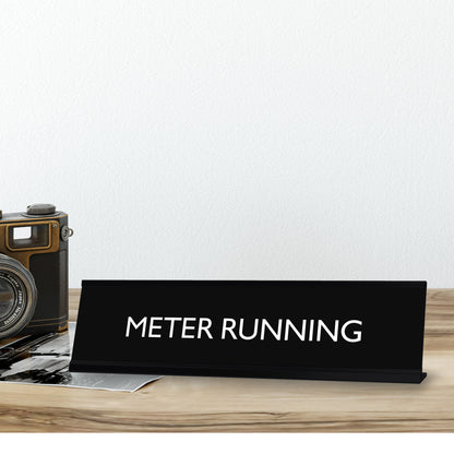 METER RUNNING Novelty Desk Sign
