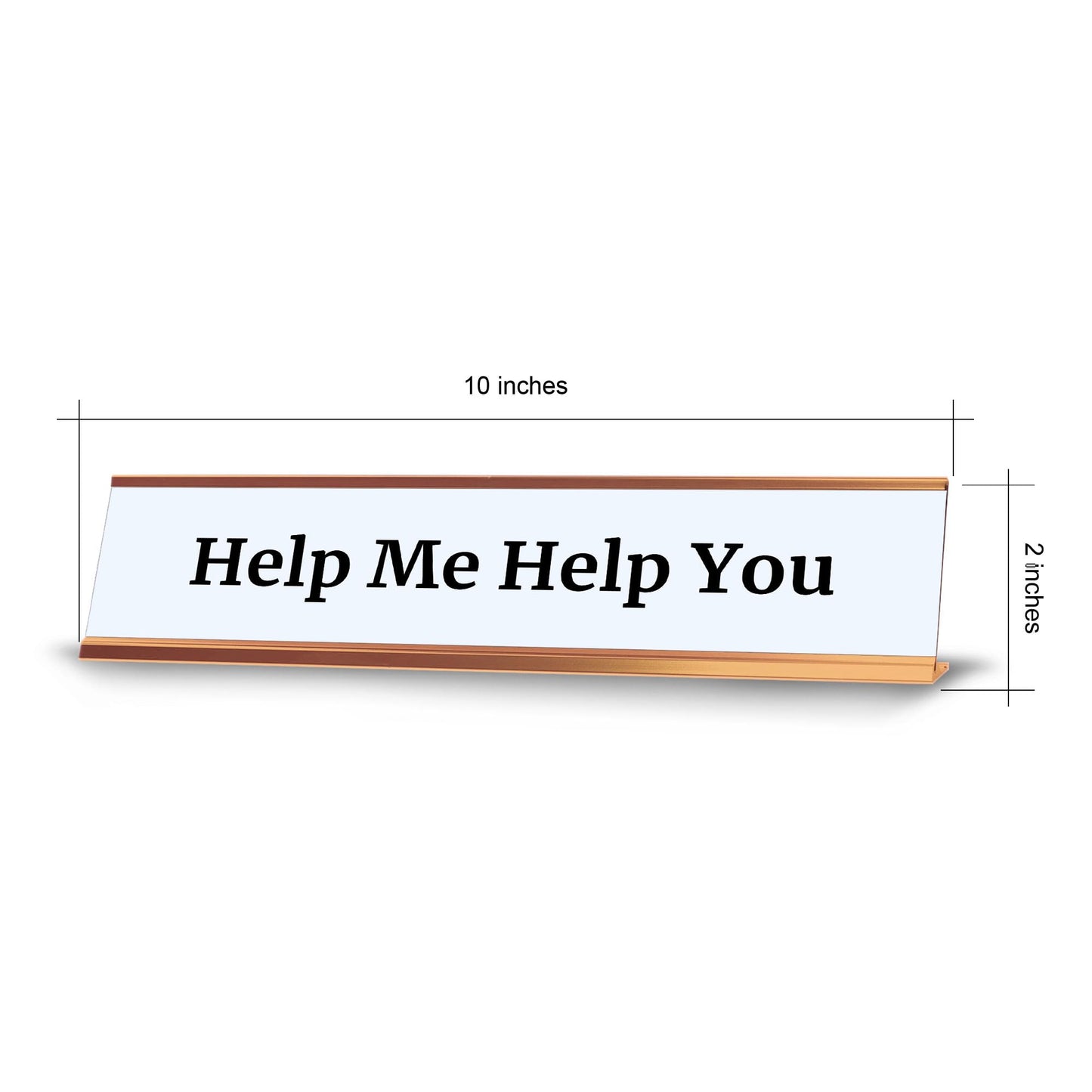 Help Me Help You 2 x 10" Desk Sign | Funny Home & Office Decor