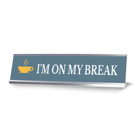 I'm On My Break, Silver Frame Desk Sign - Office Desk Sign