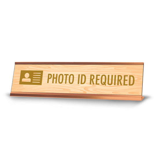 Photo ID Required, Wood Style Gold Frame, Desk Sign - Office Desk Sign