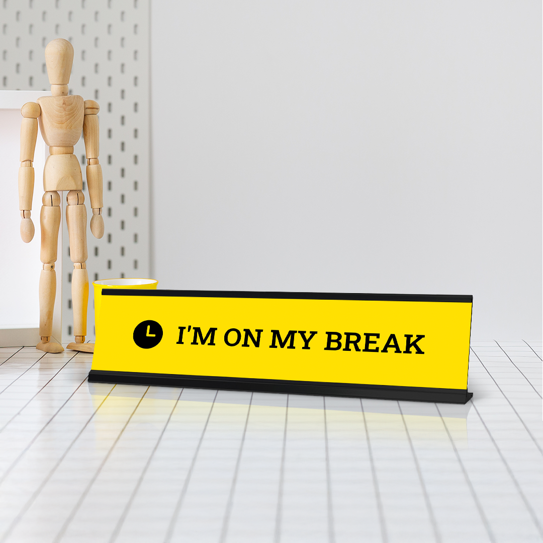 I'm On My Break, Yellow Novelty Desk Sign (2 x 8")