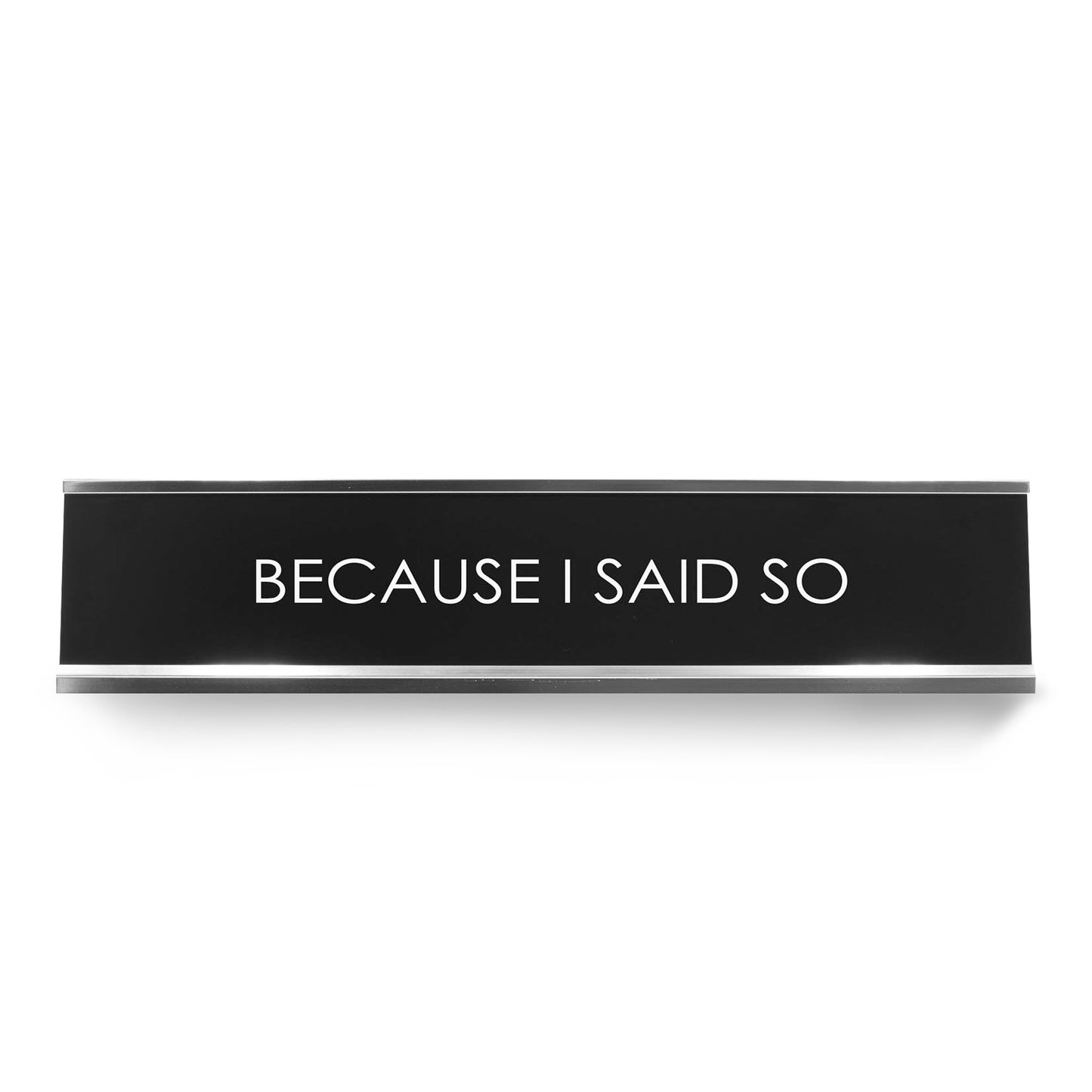 Signs ByLITA “BECAUSE I SAID SO” Novelty Desk Sign (2" x 10") – Funny Office Desk Decor – Boss Humor Nameplate