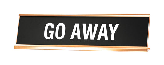GO AWAY Novelty Desk Sign - Office Desk Sign