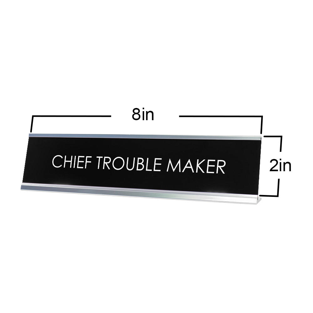 Chief Trouble Maker Novelty Desk Sign