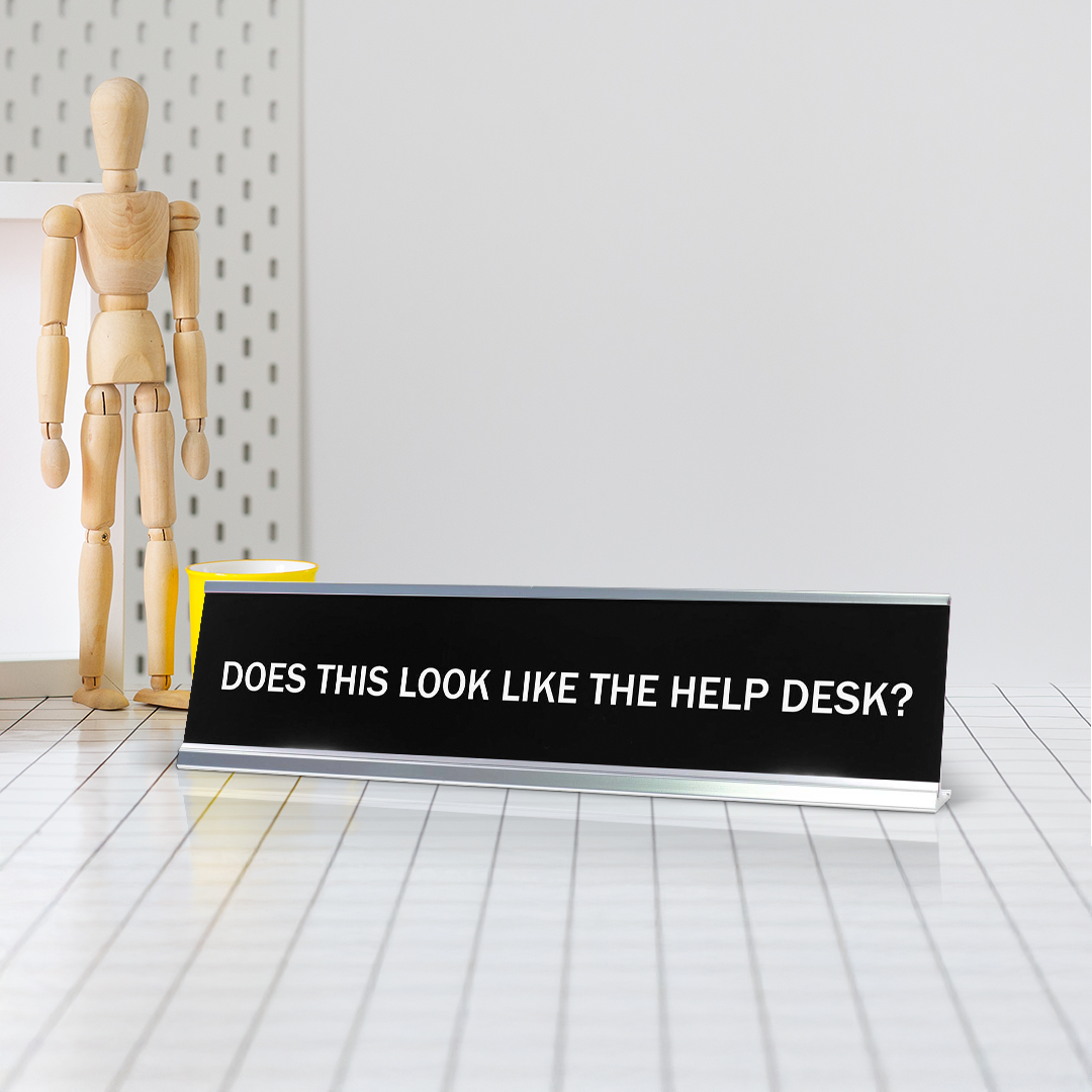 Does This Look Like The Help Desk? Novelty Desk Sign