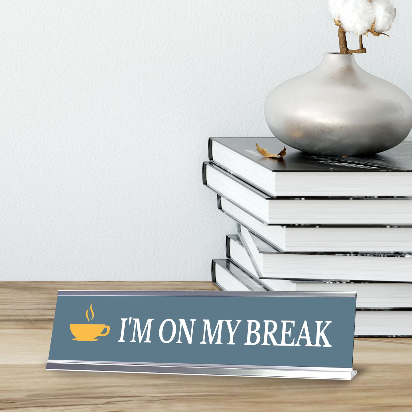 I'm On My Break, Silver Frame Desk Sign (2x8)