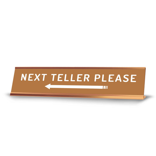 Next Teller Please - Office Desk Sign