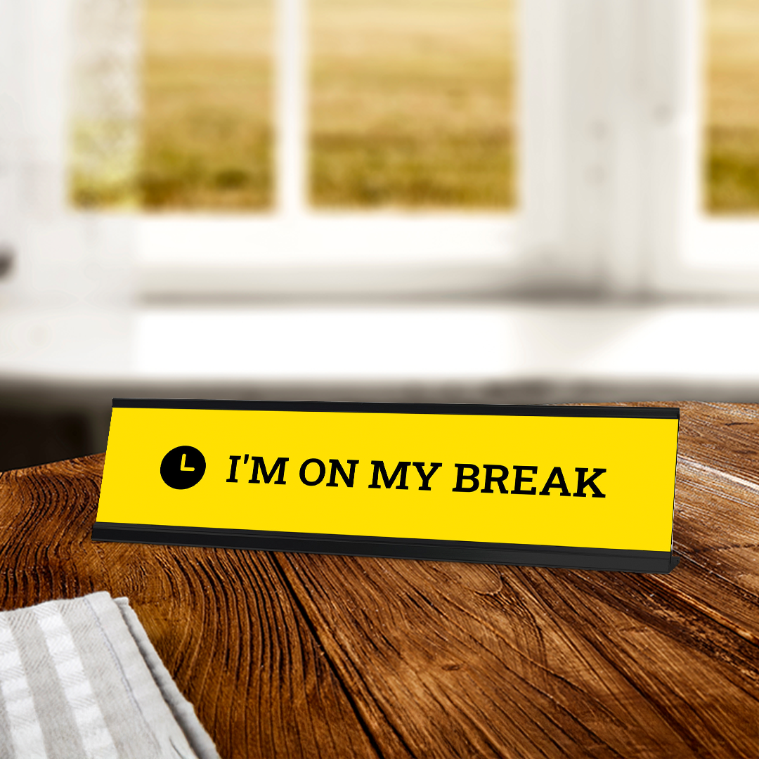 I'm On My Break, Yellow Novelty Desk Sign (2 x 8")