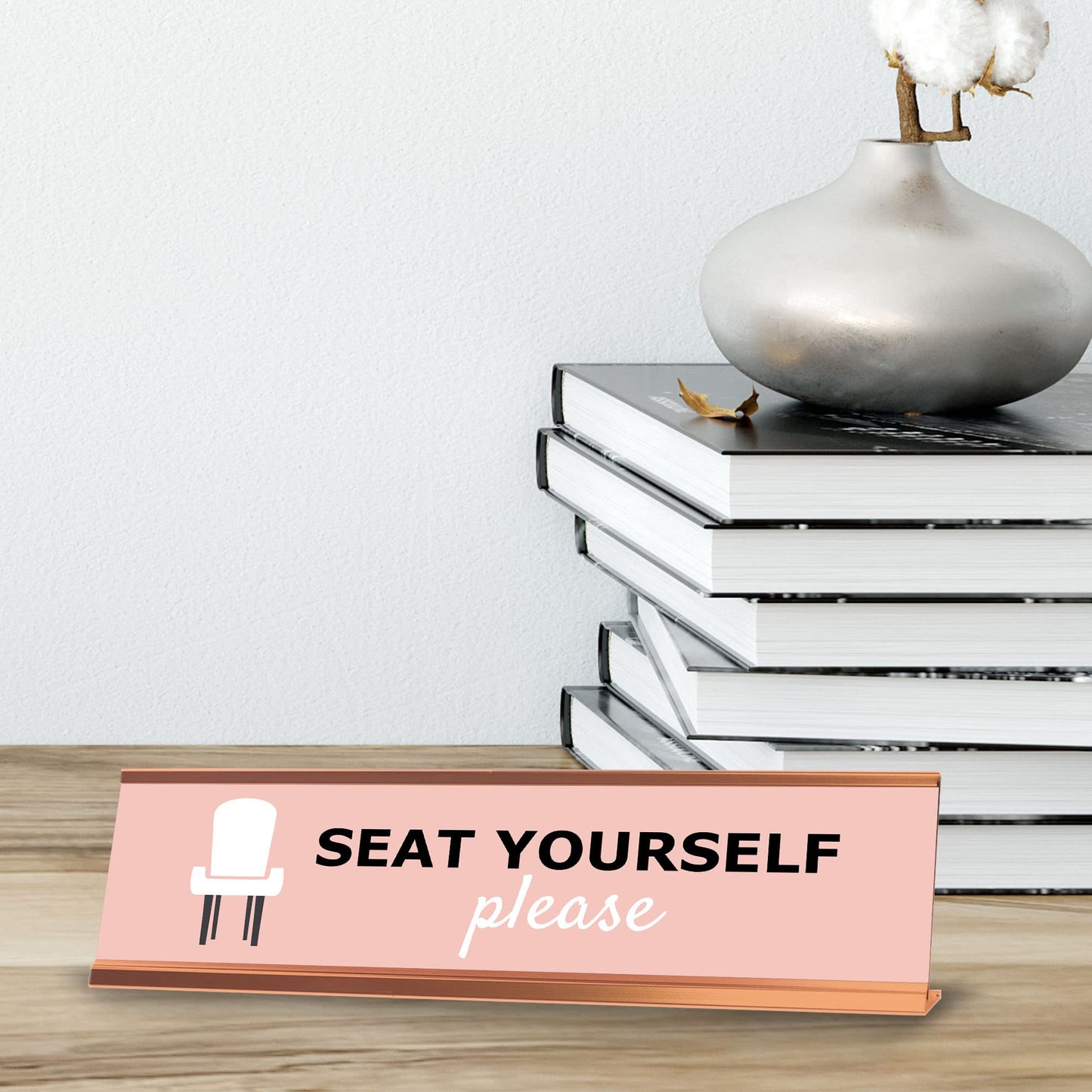 Seat yourself please, Chair, Rose Gold Frame, Desk Sign (2x8")