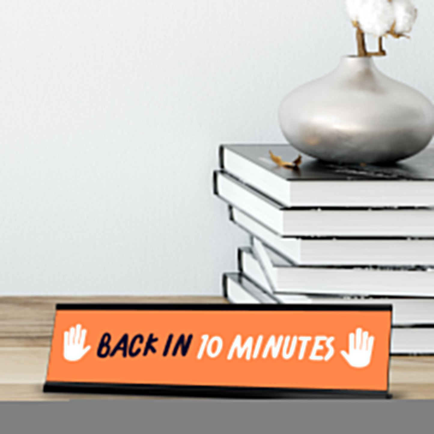 Back in 10 minutes, Orange and White Black Frame Desk Sign (2 x 8")