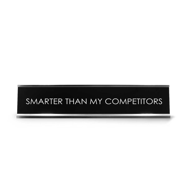Smarter Than My Competitors Novelty Desk Sign