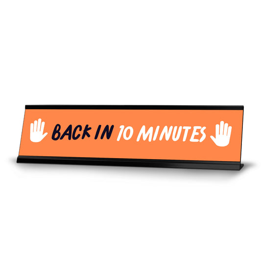 Back in 10 minutes, Orange and White Black Frame Desk Sign (2 x 8")
