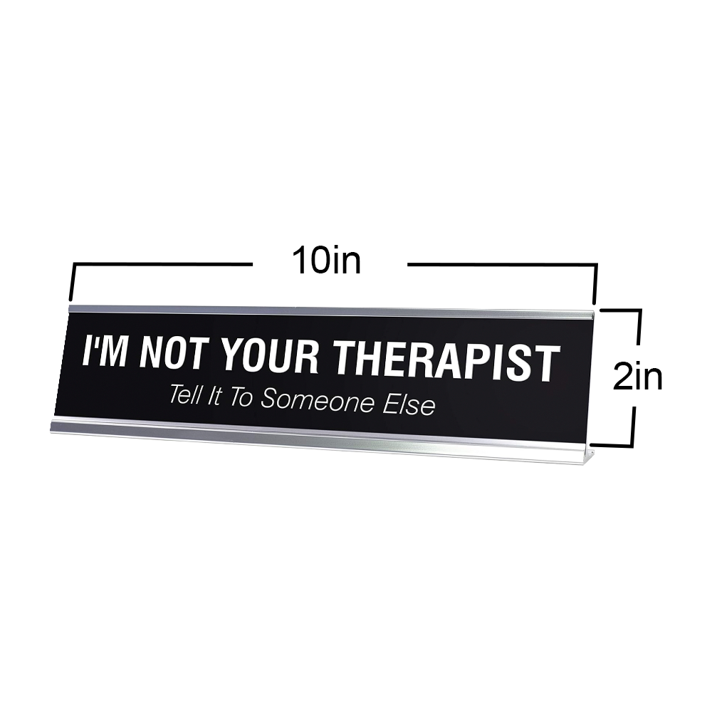 I'M NOT YOUR THERAPIST Novelty Desk Sign
