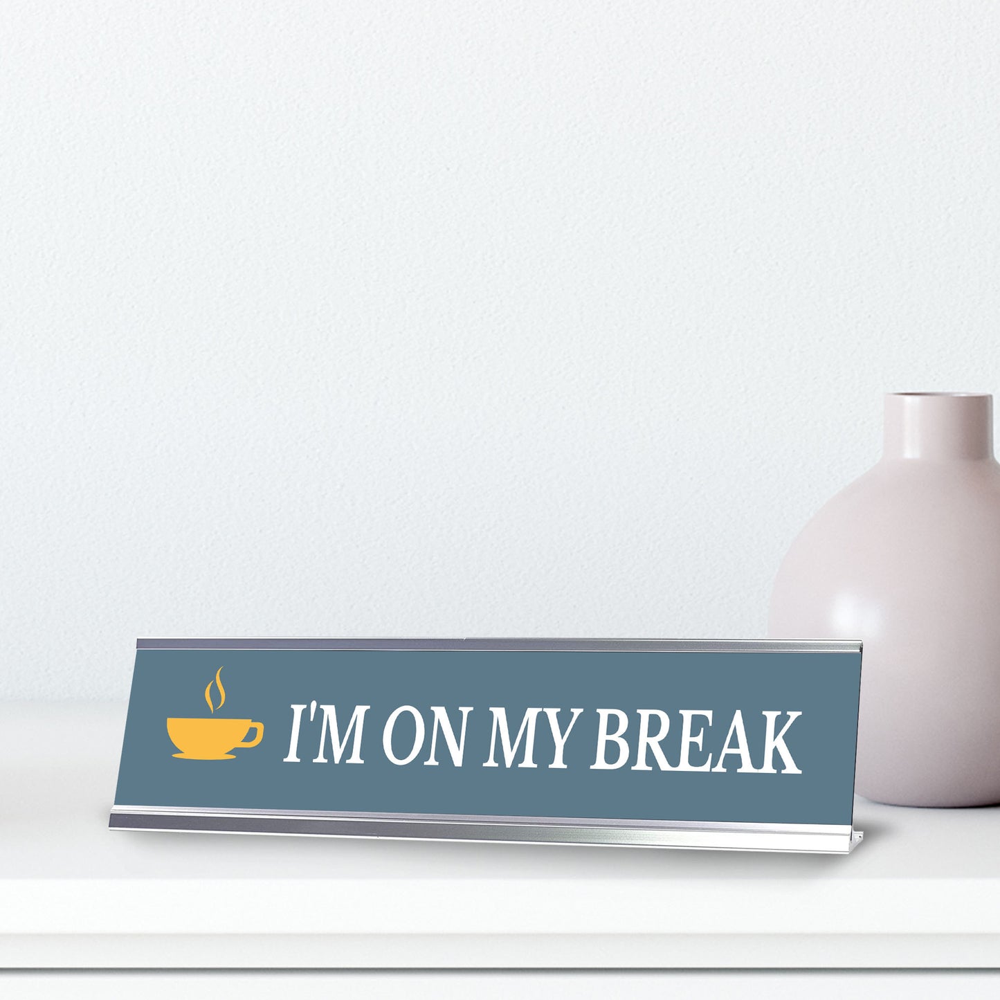 I'm On My Break, Silver Frame Desk Sign (2x8)