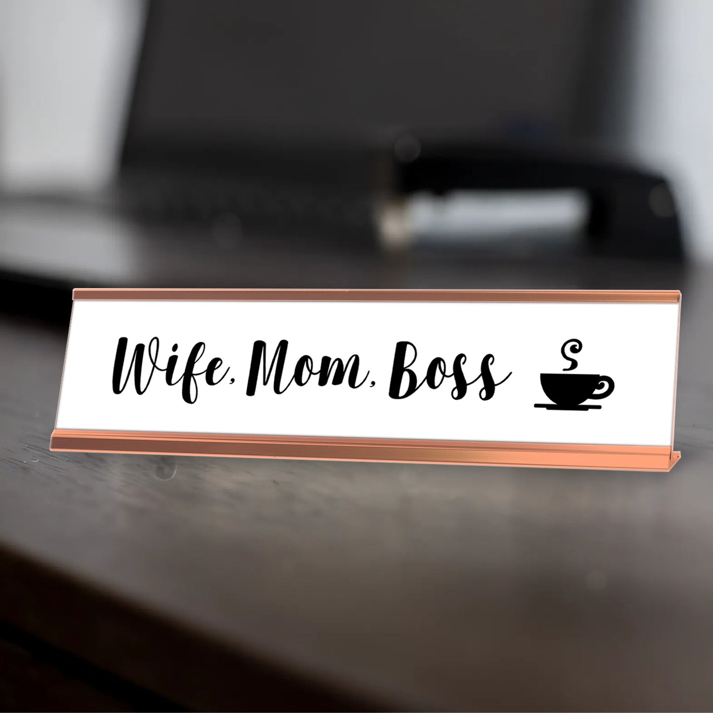 Wife, Mom, Boss Desk Sign, novelty nameplate (2 x 8")