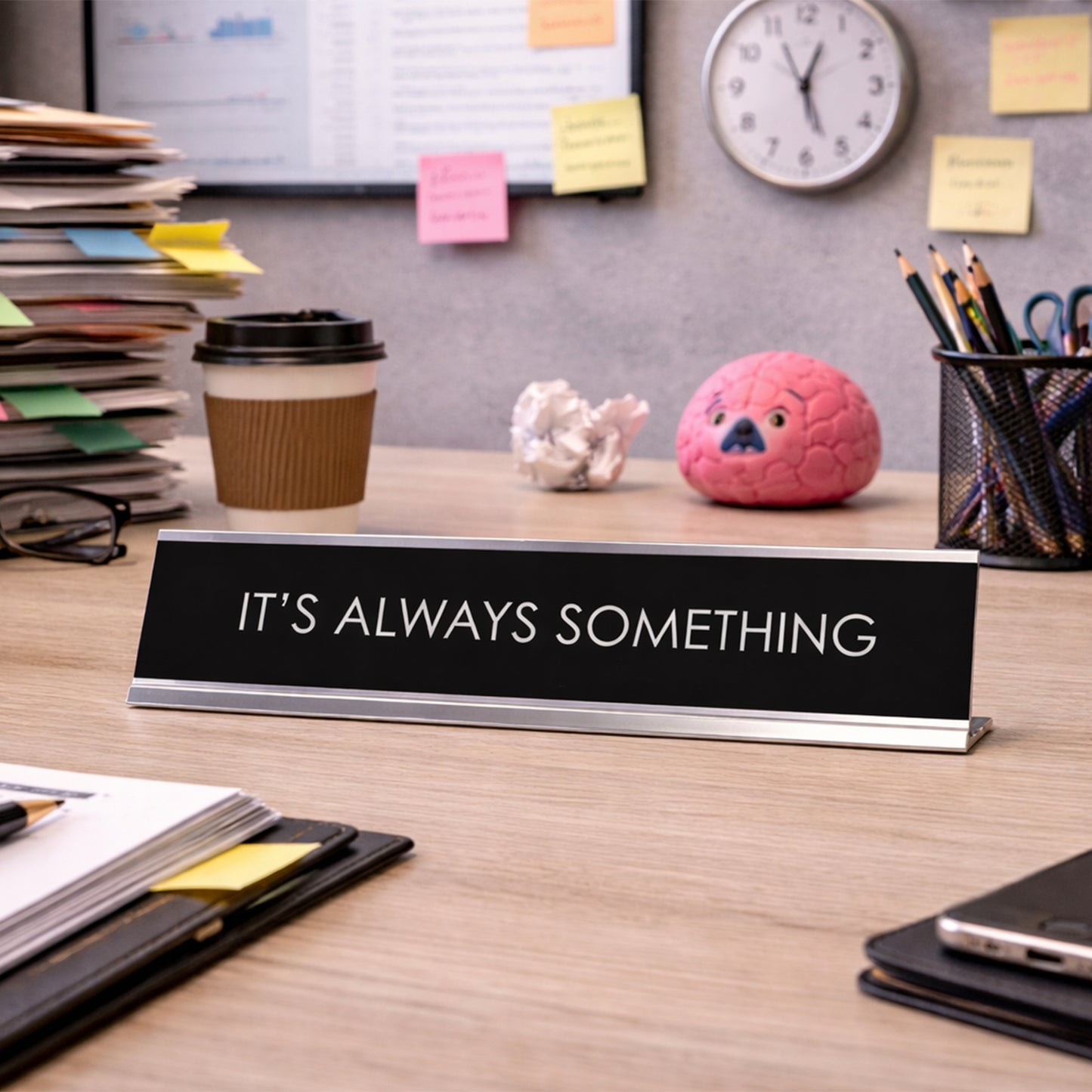 It'S Always Something Novelty Desk Sign