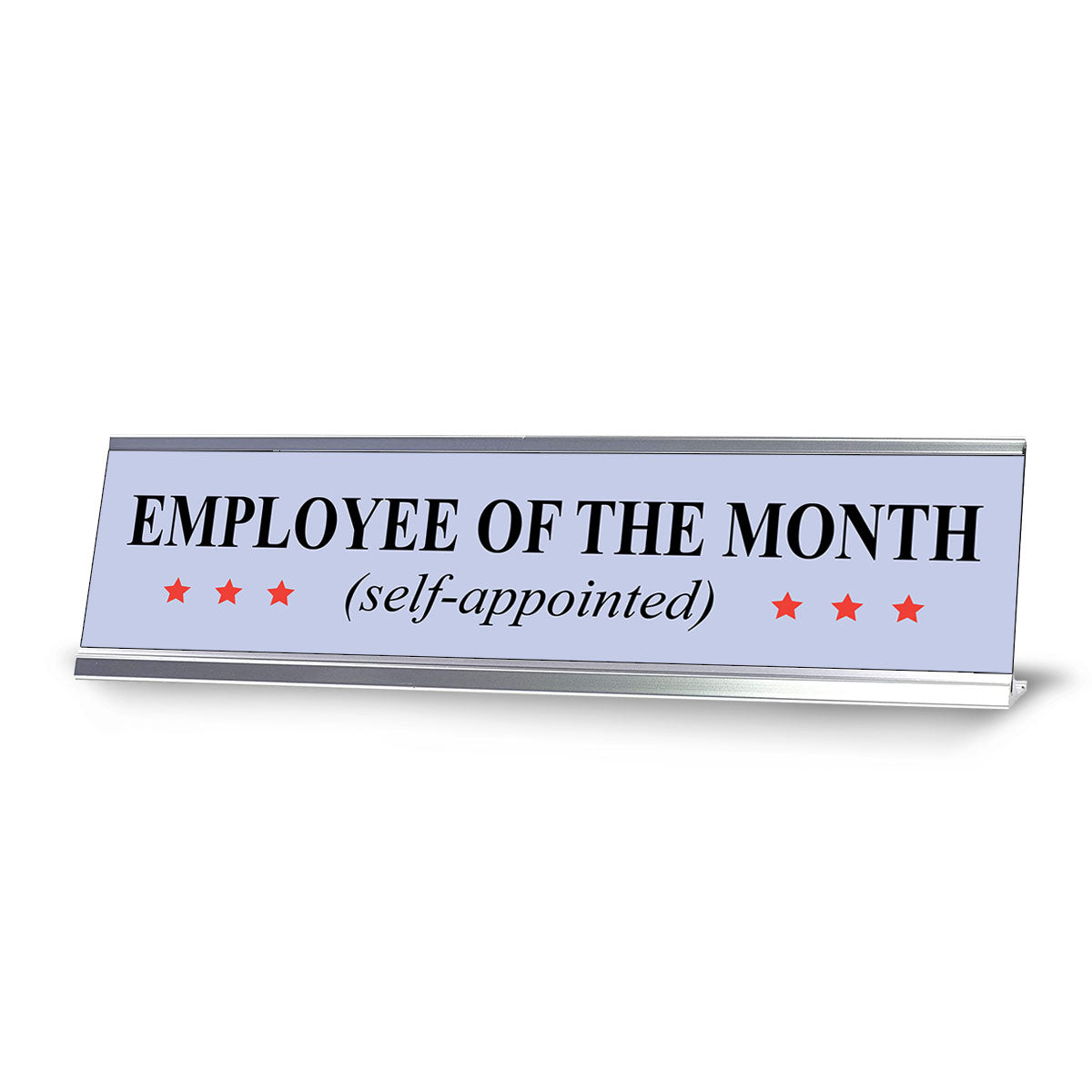 Self-Appointed Employee of the Month Desk Sign (2" x 8") – Funny Office Desk Decor – Novelty Workplace Nameplate