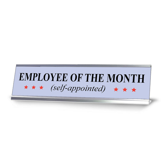 Self-Appointed Employee of the Month Desk Sign (2" x 8") – Funny Office Desk Decor – Novelty Workplace Nameplate