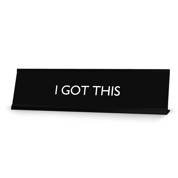 I GOT THIS Novelty Desk Sign