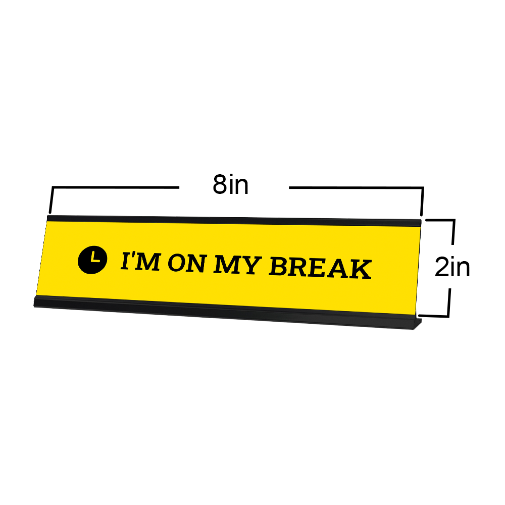 I'm On My Break, Yellow Novelty Desk Sign (2 x 8")