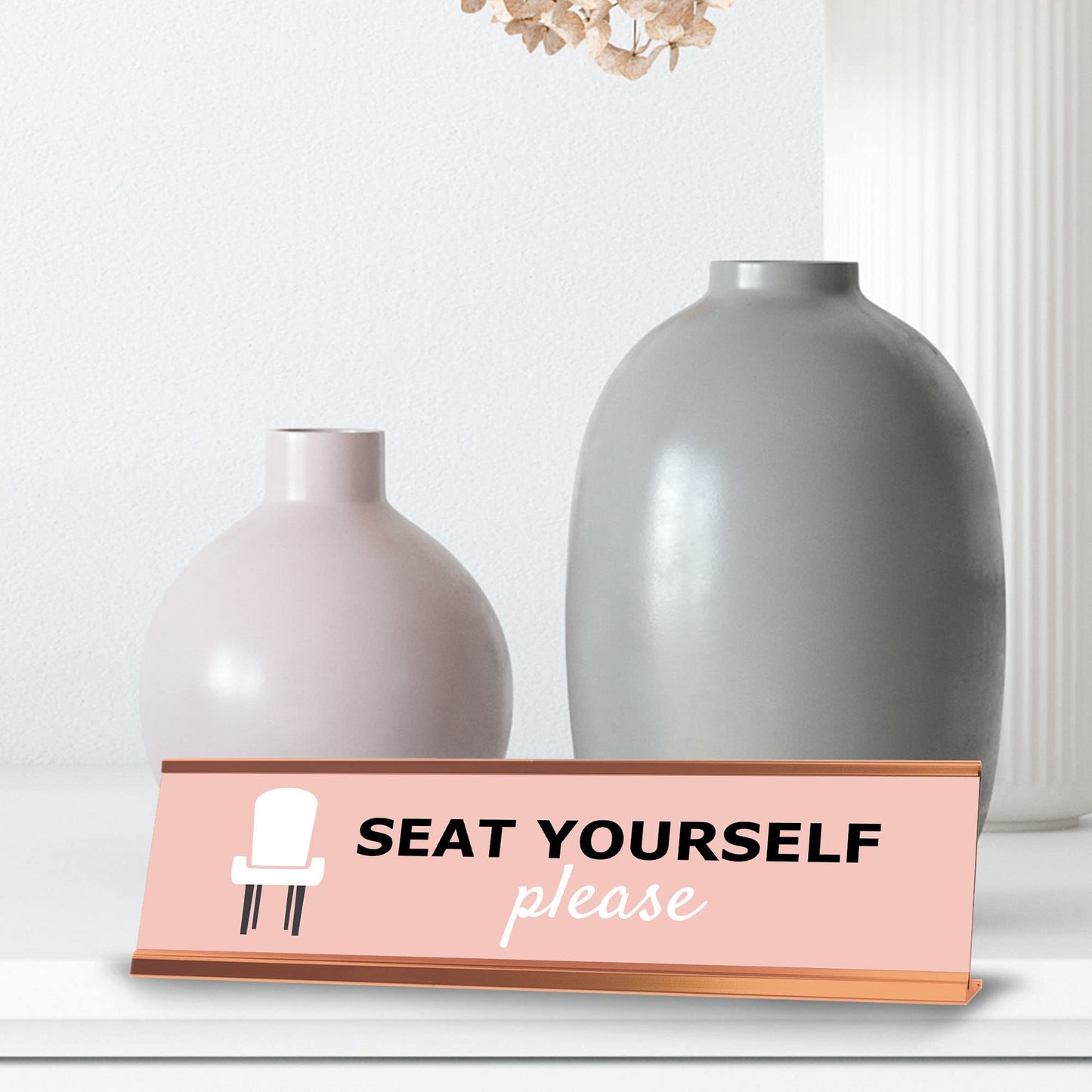 Seat yourself please, Chair, Rose Gold Frame, Desk Sign (2x8")