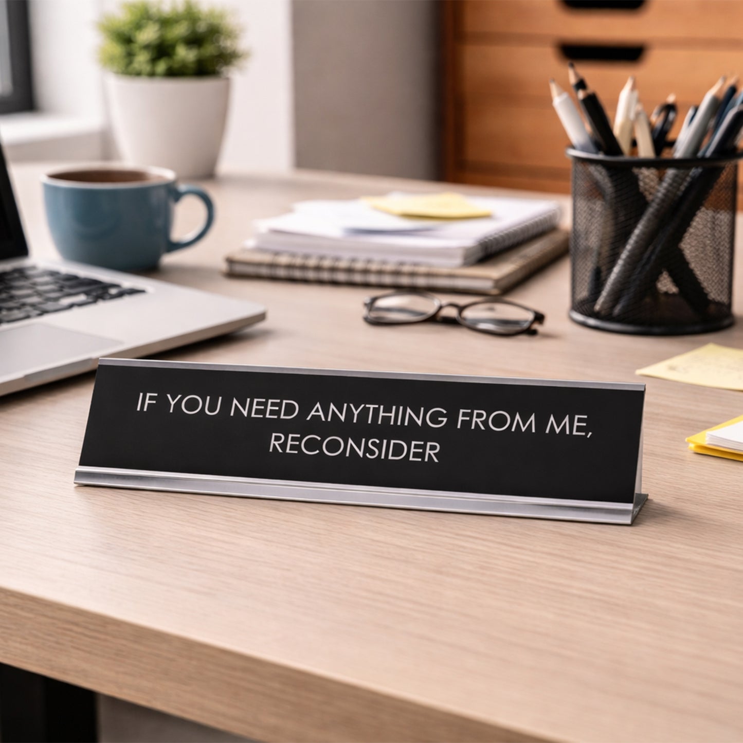 If You Need Anything From Me, Reconsider Novelty Desk Sign