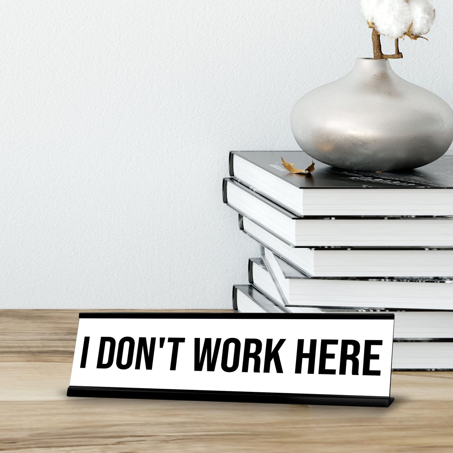 Signs ByLITA I Don't Work Here Black Frame Desk Sign (2x8“)