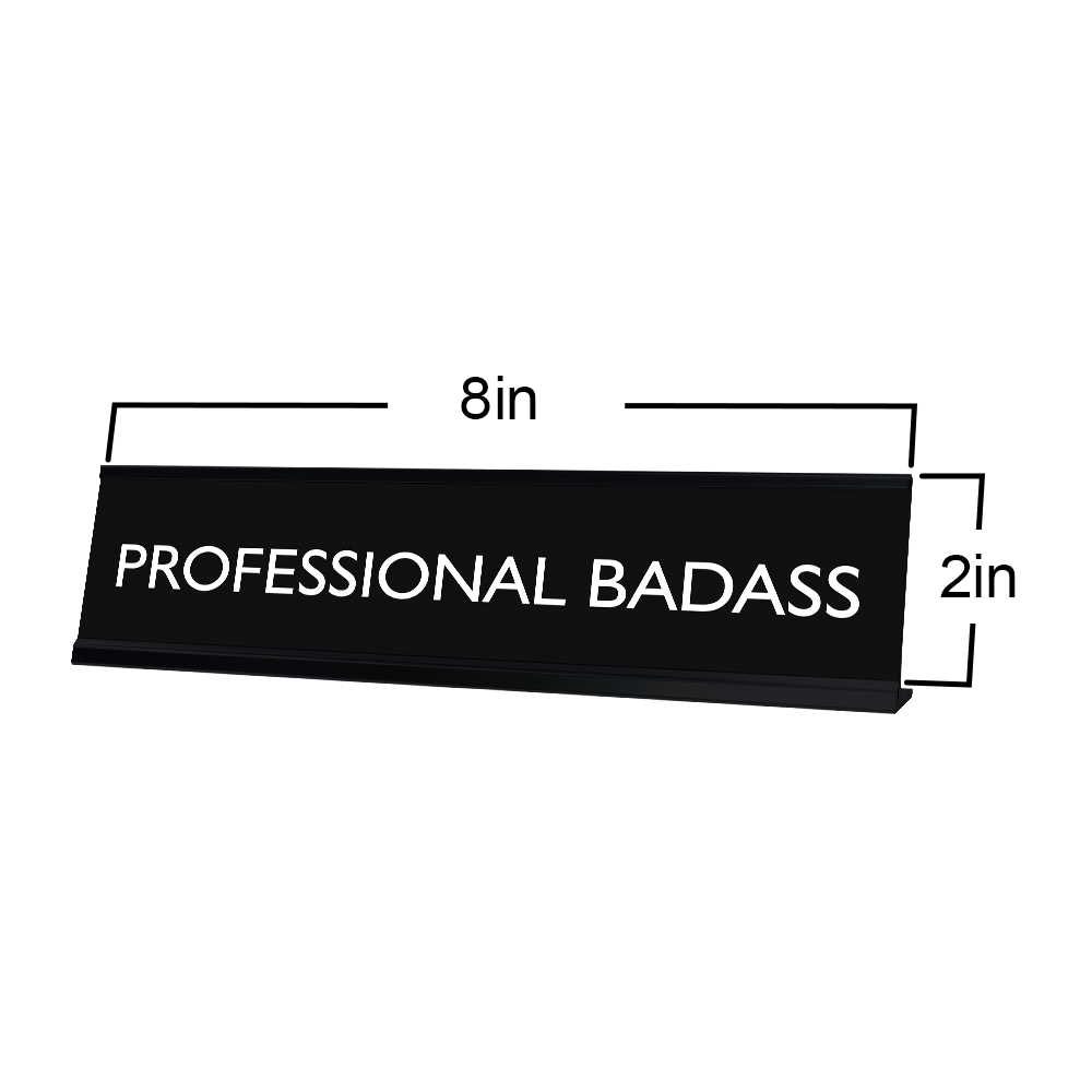 PROFESSIONAL BADASS Novelty Desk Sign