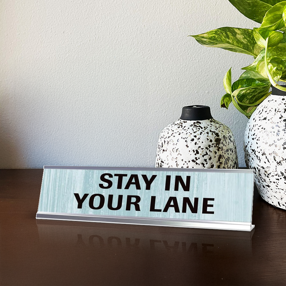 Stay In Your Lane Novelty Desk Sign (2x10") | Funny Office Decor