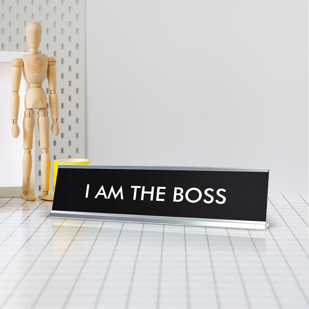 I AM THE BOSS Novelty Desk Sign