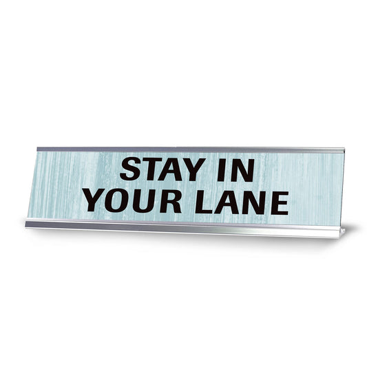 Stay In Your Lane Novelty Desk Sign - Office Desk Sign