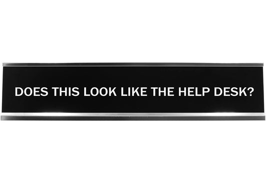 Does This Look Like The Help Desk? Novelty Desk Sign - Office Desk Sign