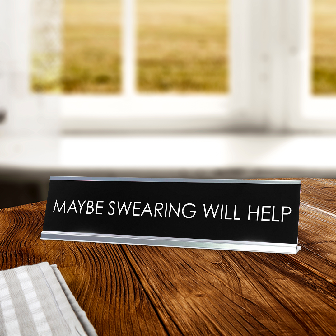 Maybe Swearing Will Help Novelty Desk Sign