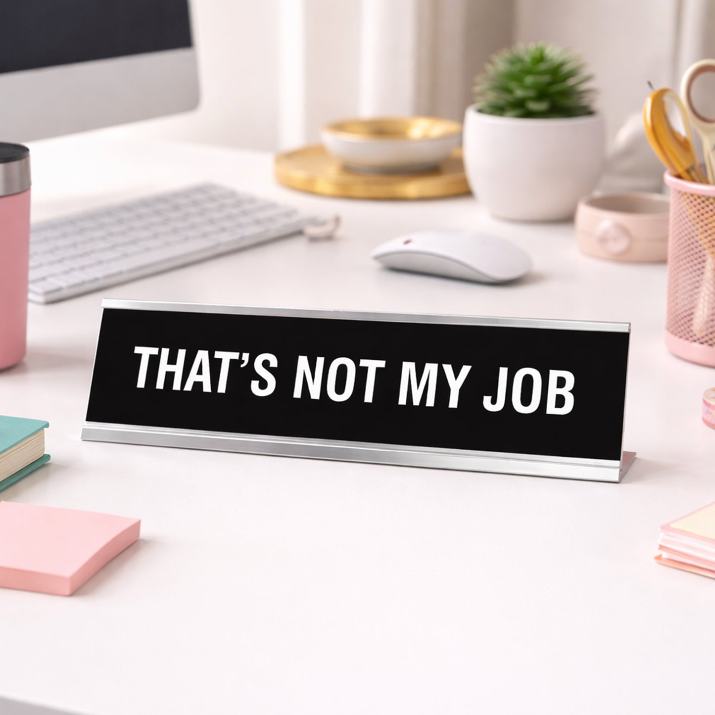 THAT'S NOT MY JOB Novelty Desk Sign (2x8)