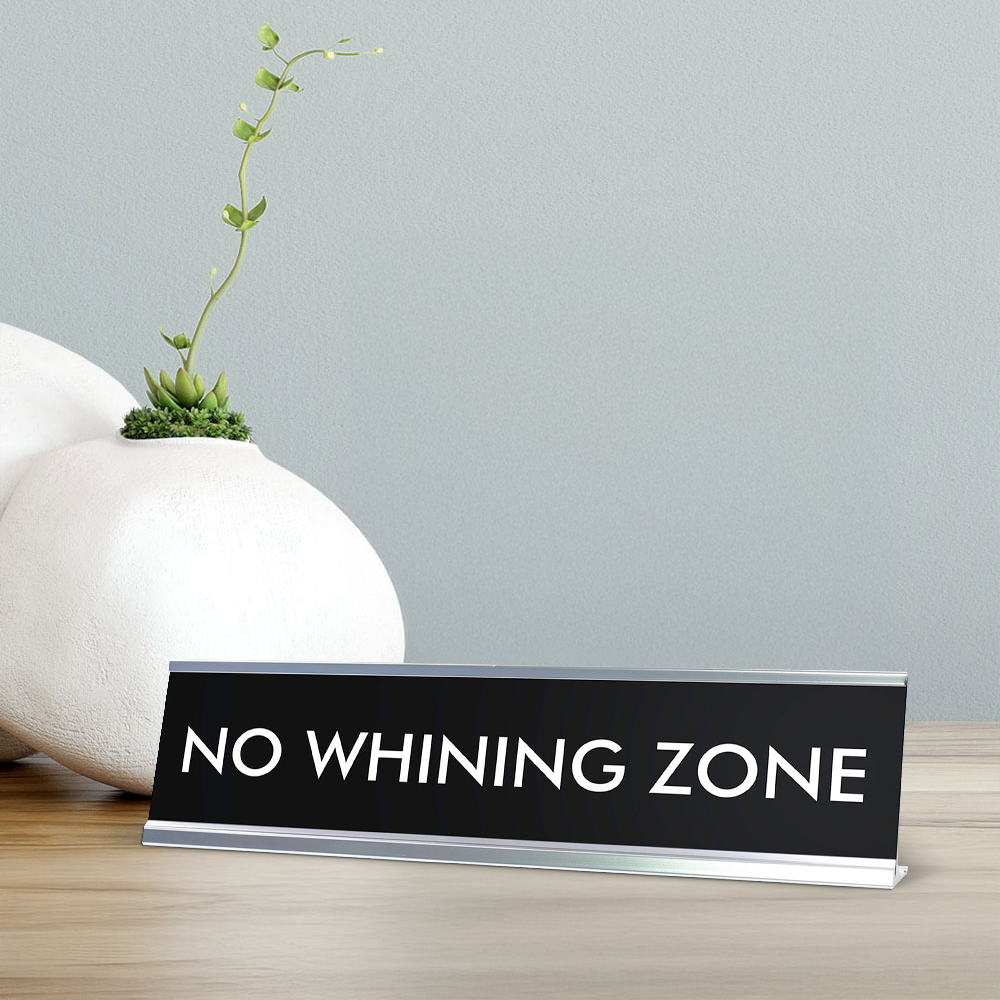 NO WHINING ZONE Novelty Desk Sign