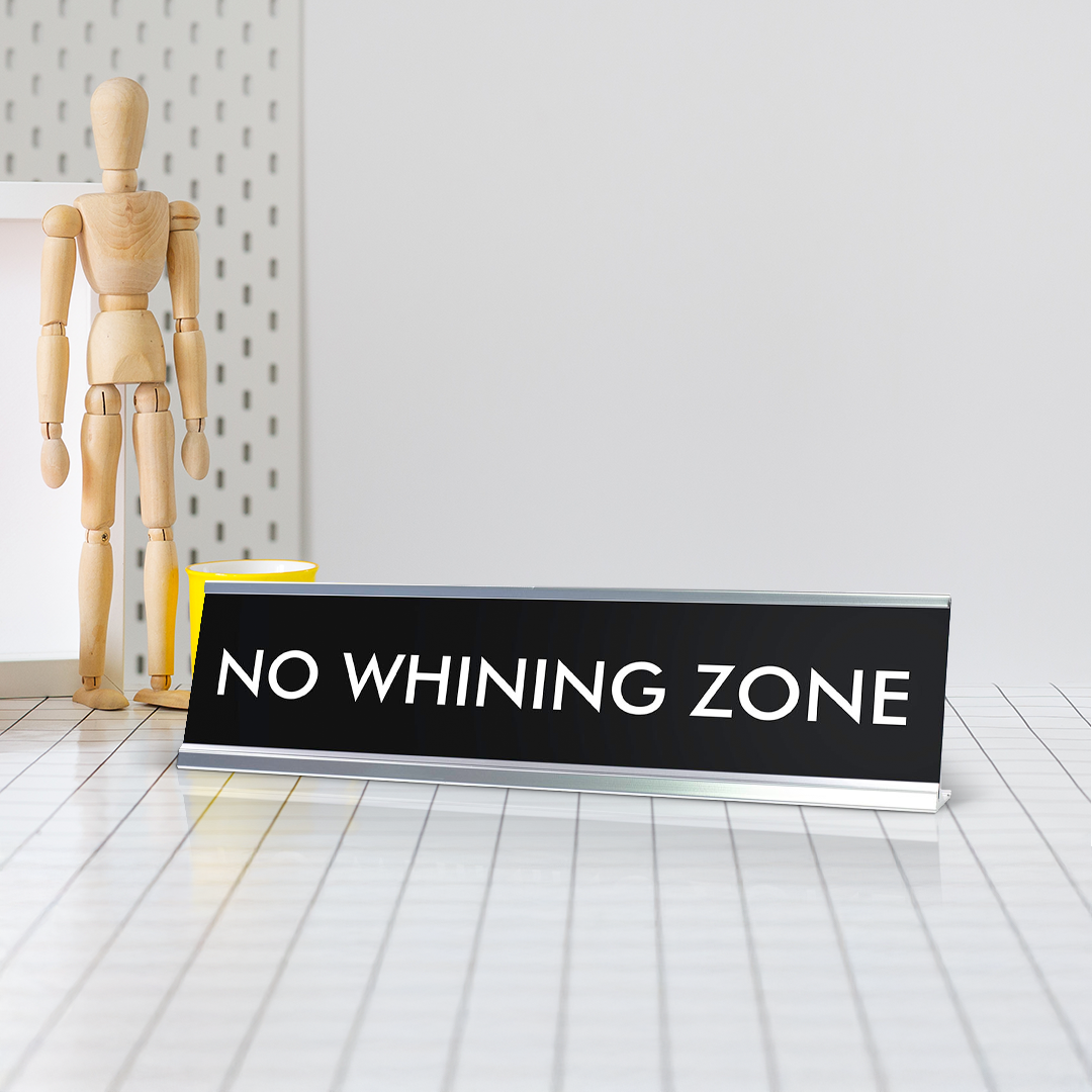 NO WHINING ZONE Novelty Desk Sign