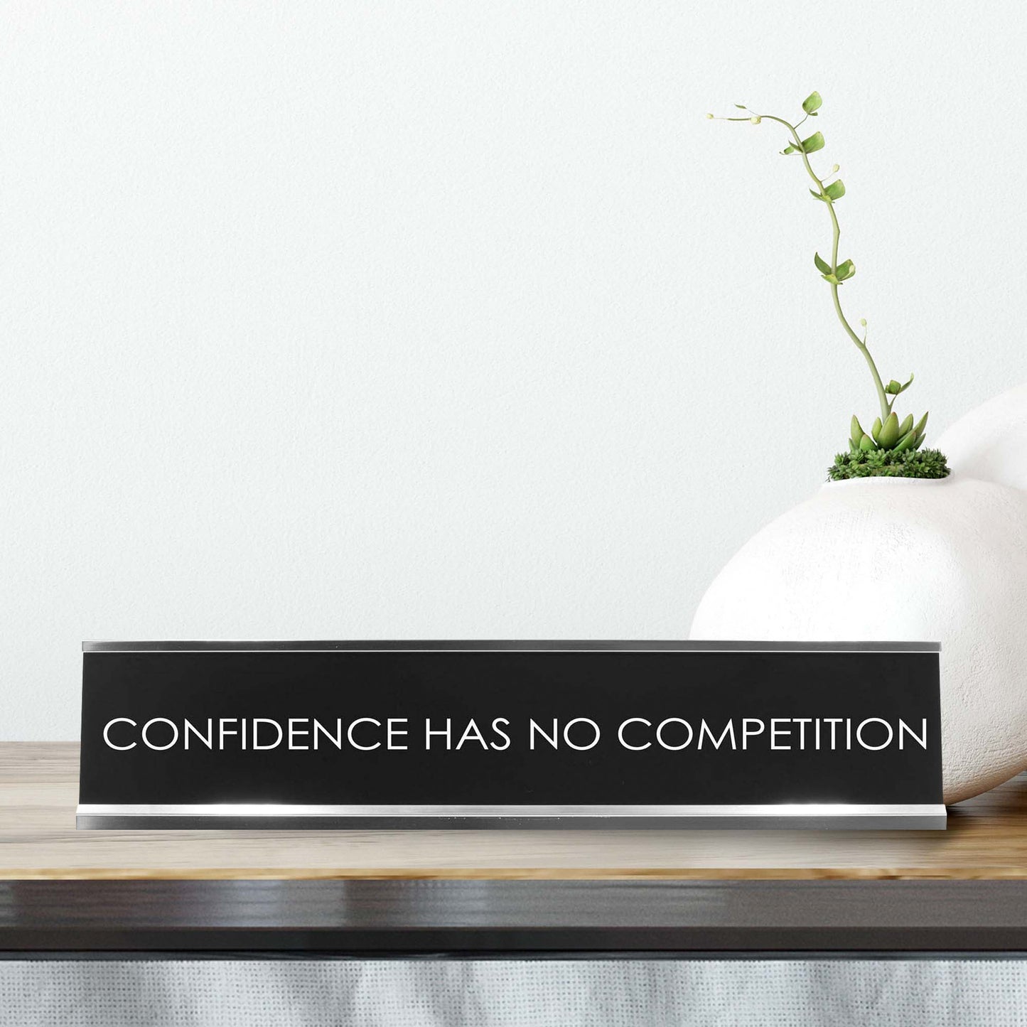 Confidence Has No Competition Novelty Desk Sign