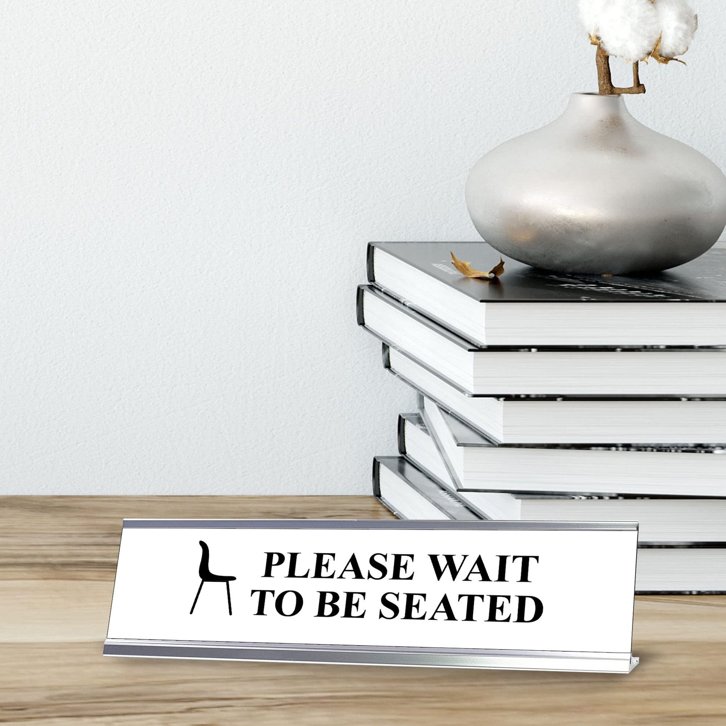 Please wait to be seated, Silver Frame, Desk Sign (2x8")