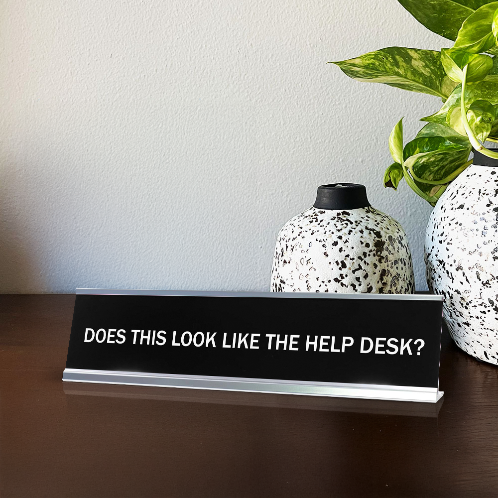 Does This Look Like The Help Desk? Novelty Desk Sign