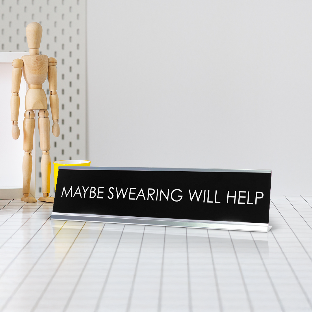 Maybe Swearing Will Help Novelty Desk Sign