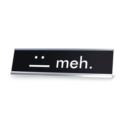 meh. :| Novelty Desk Sign