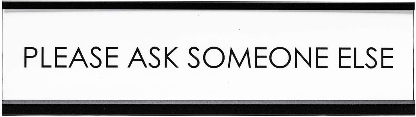 Please Ask Someone Else Novelty Desk Sign