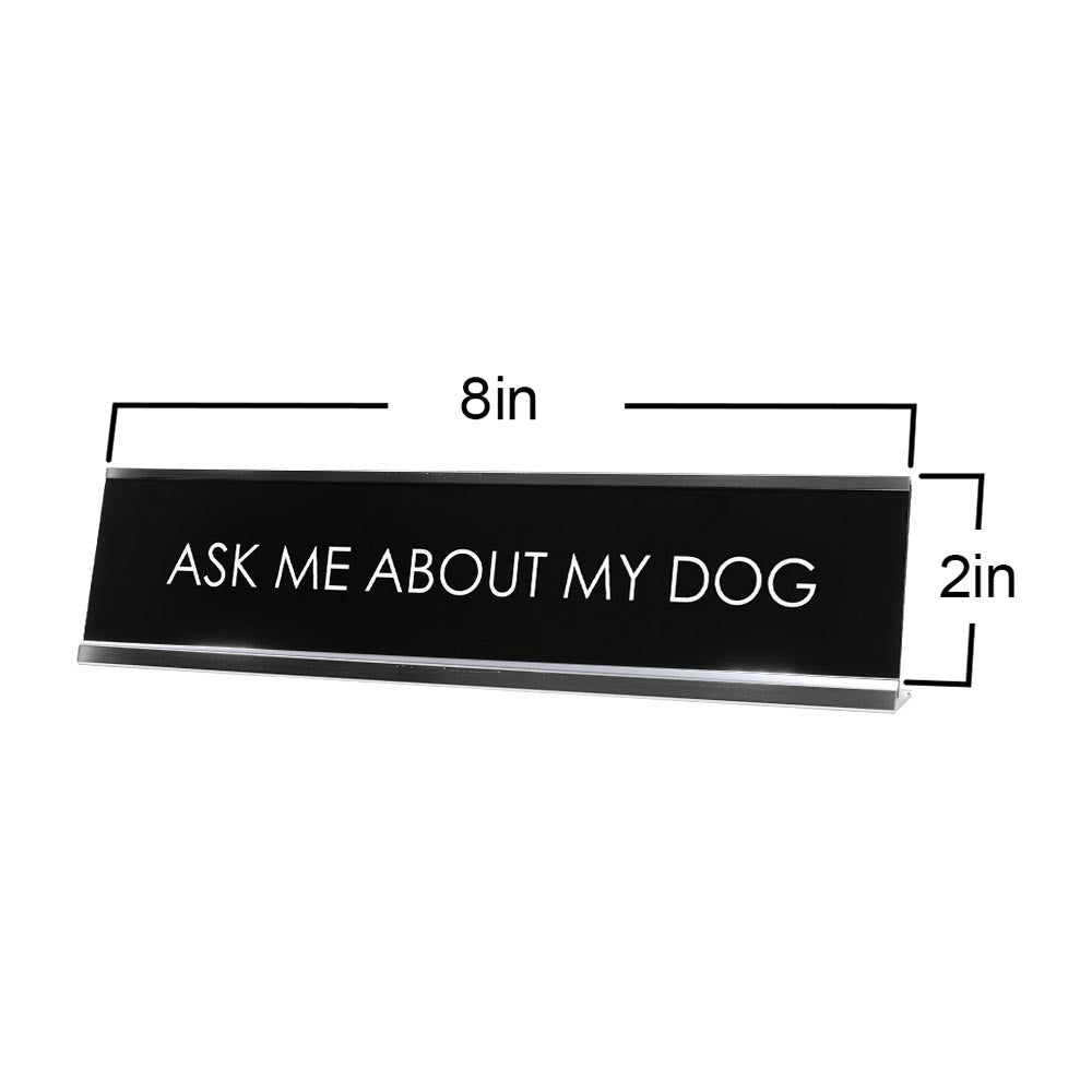 Ask Me About My Dog Novelty Desk Sign