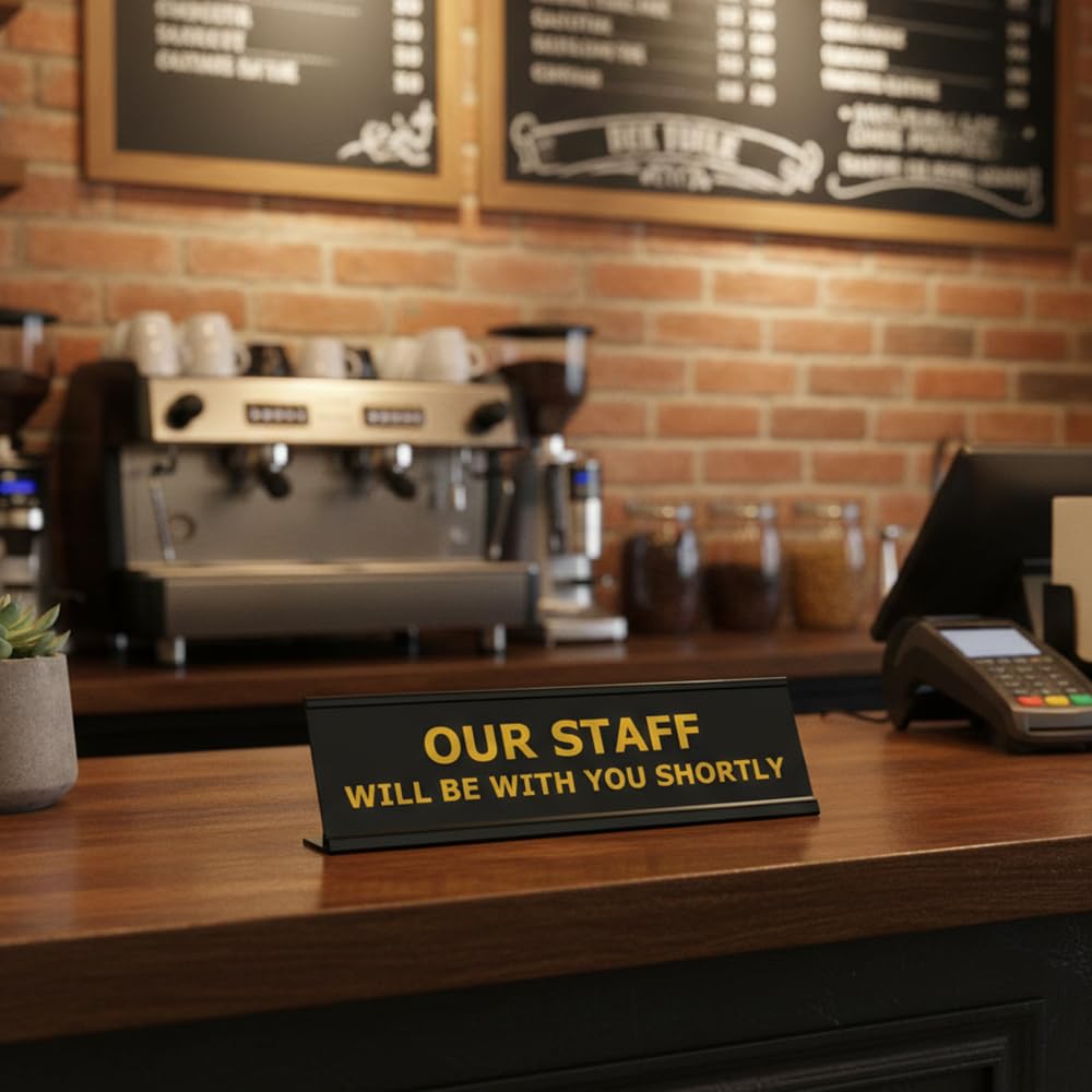 Our Staff Will Be With You Shortly, Black Frame, Desk Sign (2x8")