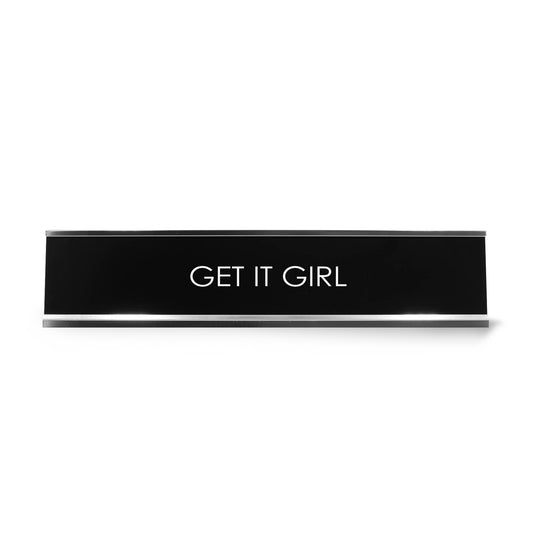 Get It Girl Novelty Desk Sign