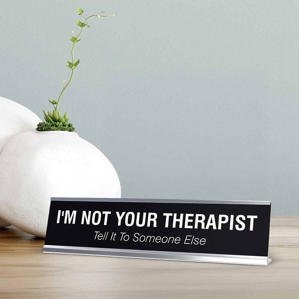 I'M NOT YOUR THERAPIST Novelty Desk Sign